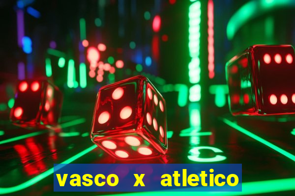 vasco x atletico ao vivo