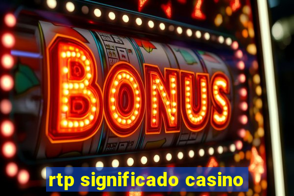 rtp significado casino