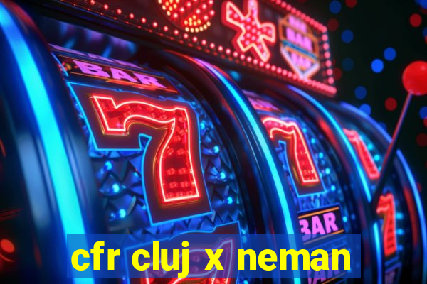 cfr cluj x neman