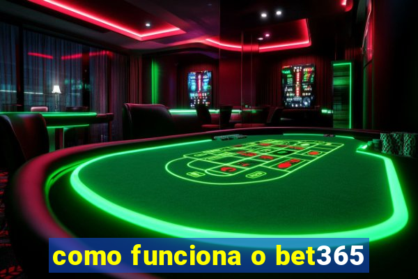 como funciona o bet365