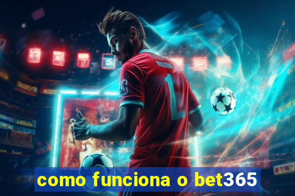 como funciona o bet365