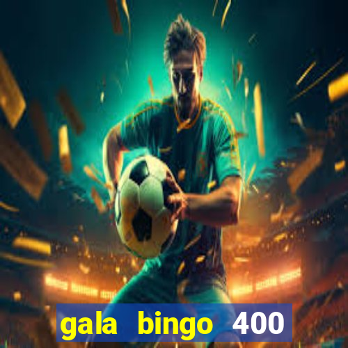 gala bingo 400 welcome bonus