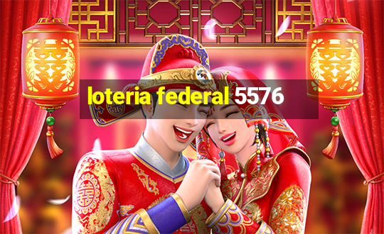 loteria federal 5576