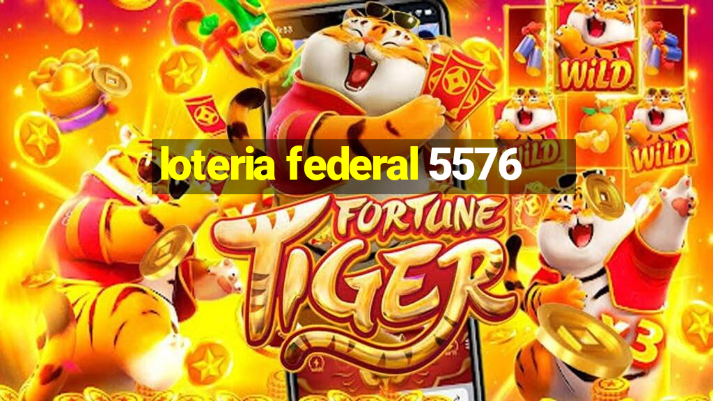 loteria federal 5576