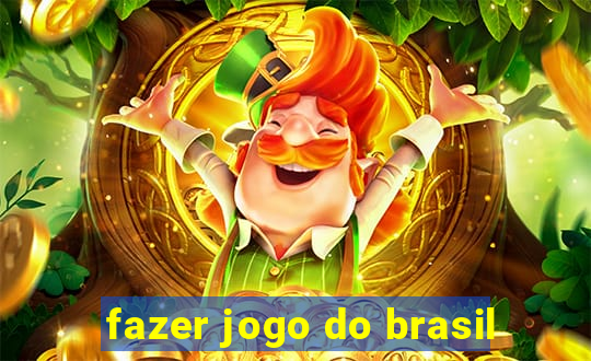 fazer jogo do brasil