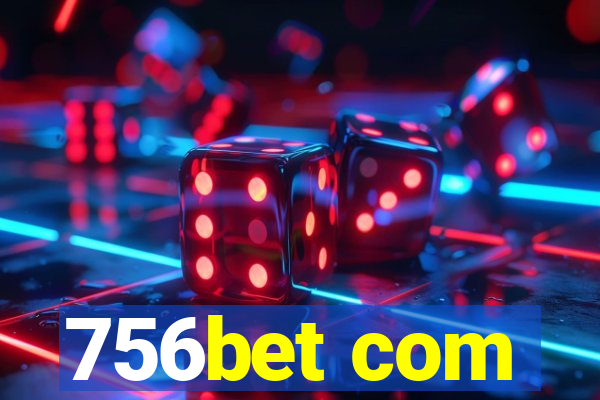 756bet com