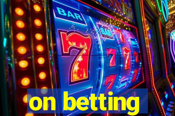 on betting