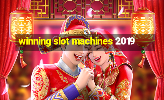 winning slot machines 2019