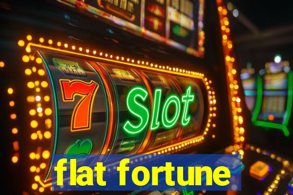 flat fortune