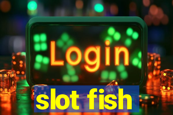 slot fish