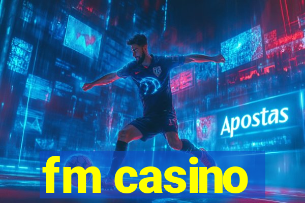 fm casino