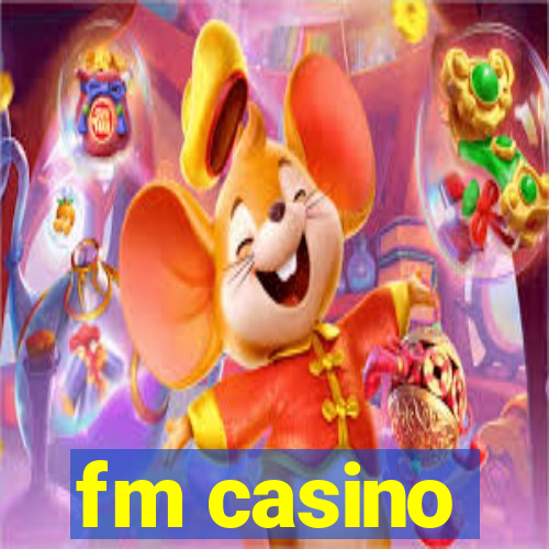 fm casino