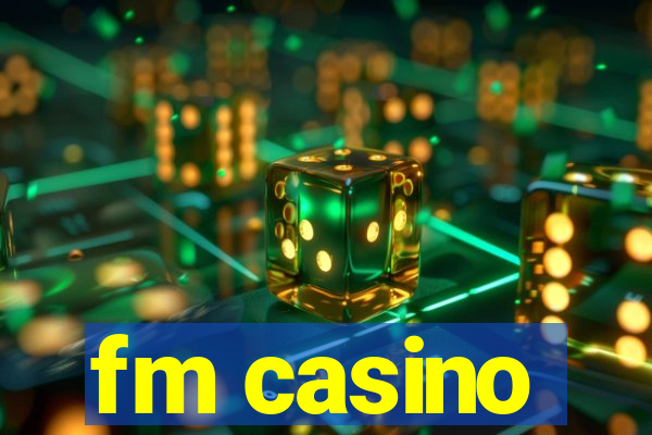 fm casino