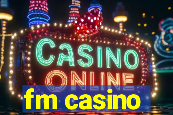 fm casino