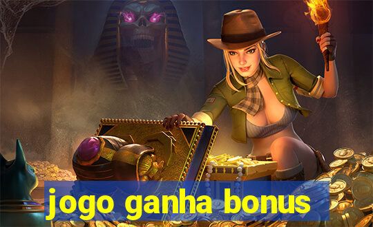 jogo ganha bonus