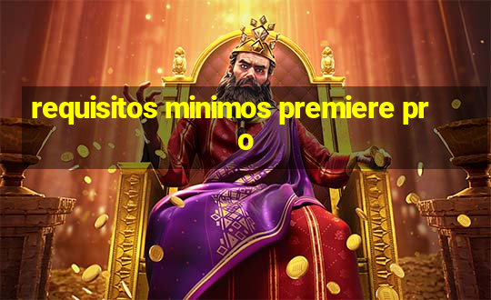 requisitos minimos premiere pro