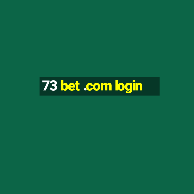 73 bet .com login