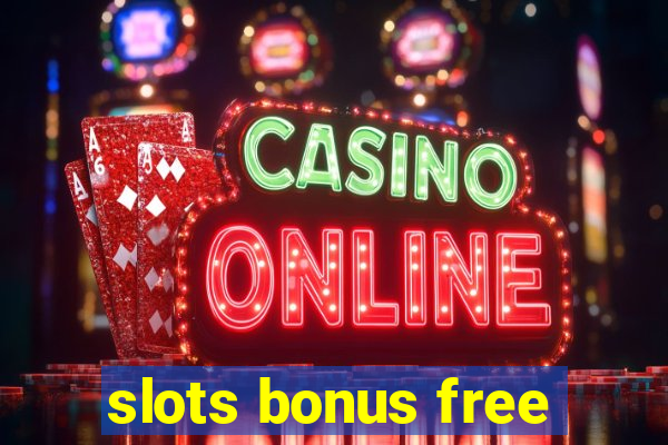 slots bonus free