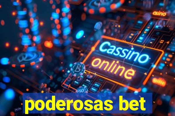 poderosas bet