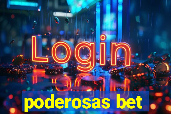 poderosas bet