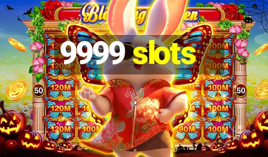 9999 slots