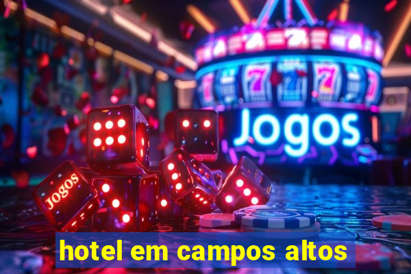 hotel em campos altos