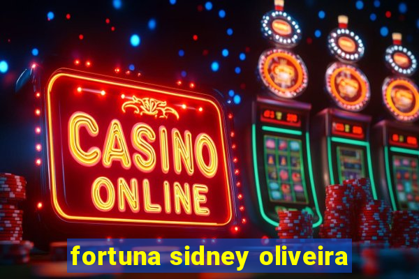 fortuna sidney oliveira