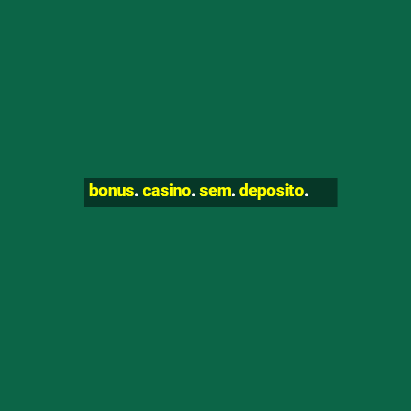 bonus. casino. sem. deposito.