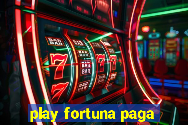 play fortuna paga