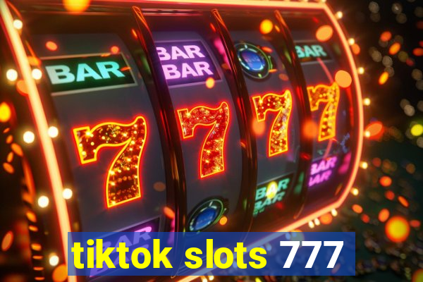 tiktok slots 777