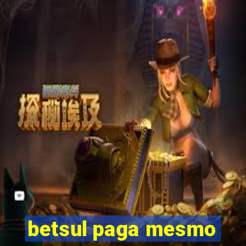 betsul paga mesmo