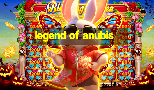 legend of anubis