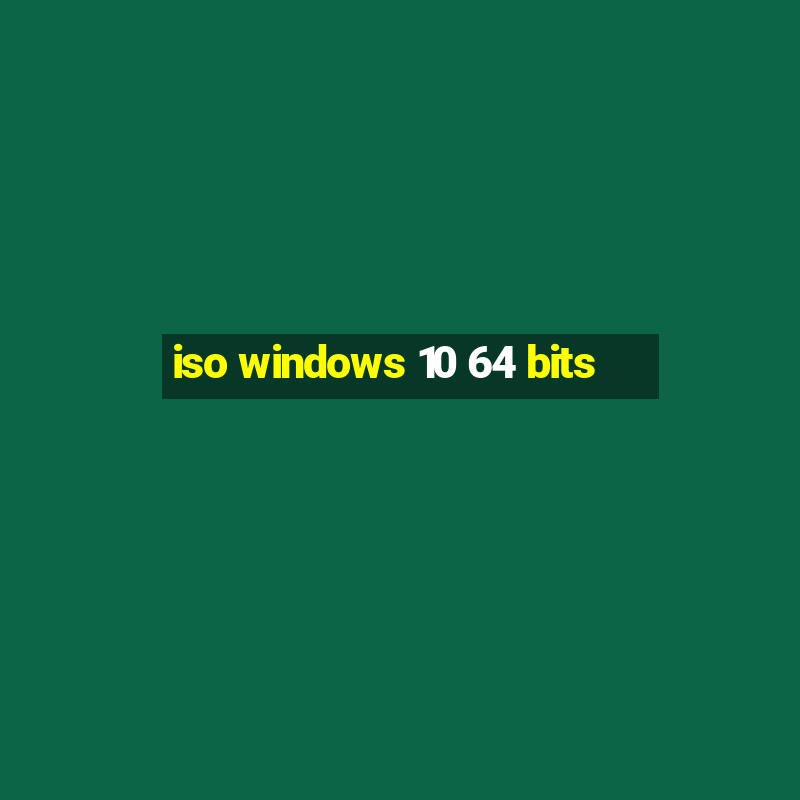 iso windows 10 64 bits