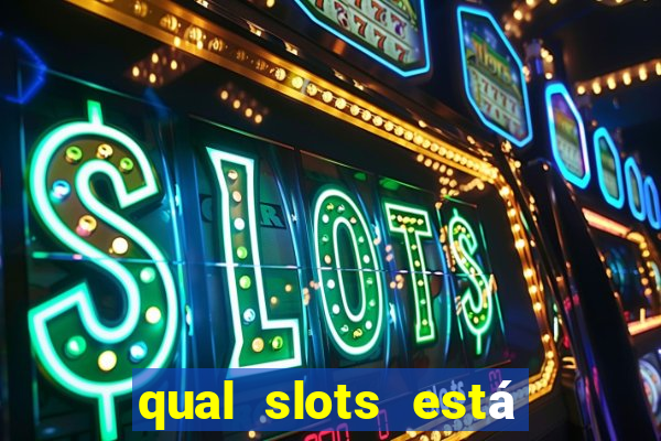 qual slots está pagando agora