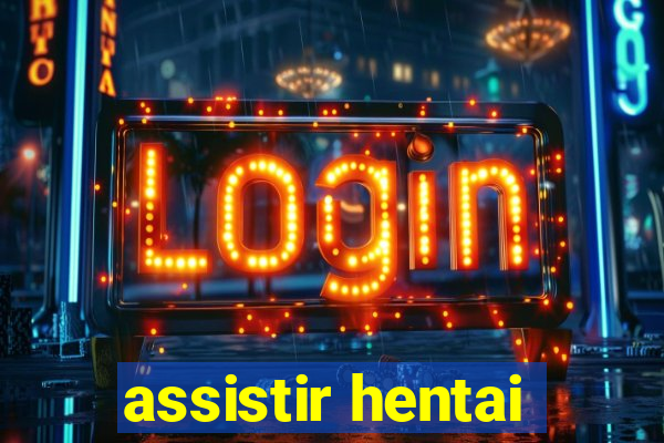 assistir hentai