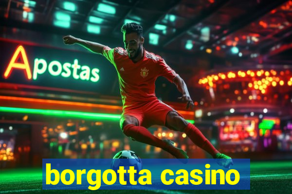 borgotta casino