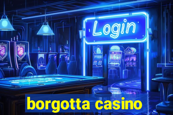 borgotta casino