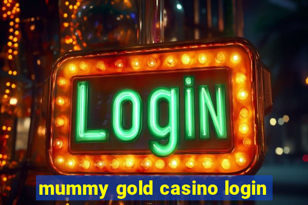 mummy gold casino login