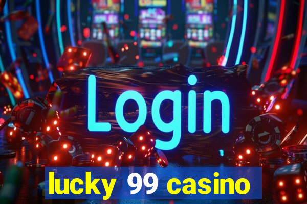 lucky 99 casino