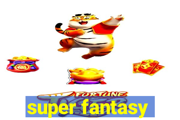 super fantasy