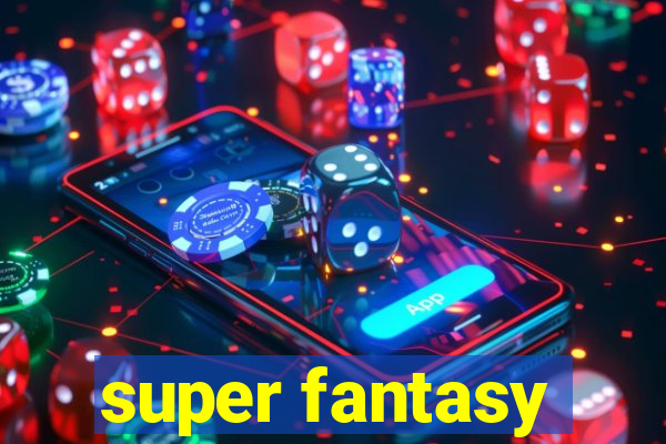 super fantasy