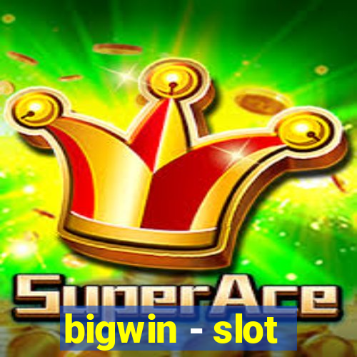 bigwin - slot