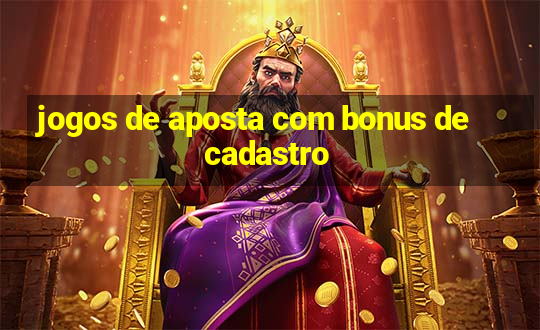 jogos de aposta com bonus de cadastro