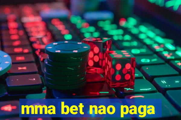 mma bet nao paga