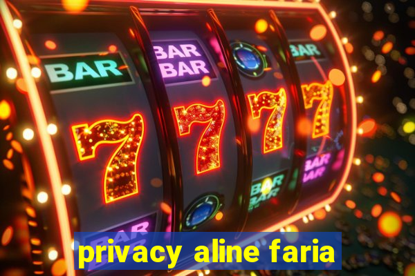 privacy aline faria