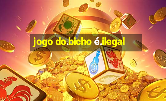 jogo do.bicho é.ilegal