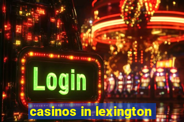 casinos in lexington