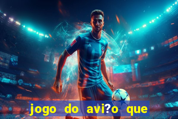 jogo do avi?o que ganha dinheiro de verdade