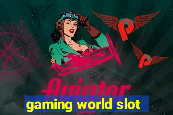 gaming world slot