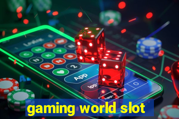 gaming world slot